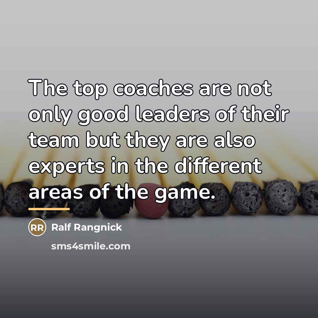 “The top coaches are not only good leaders of their…” quote by Ralf Rangnick