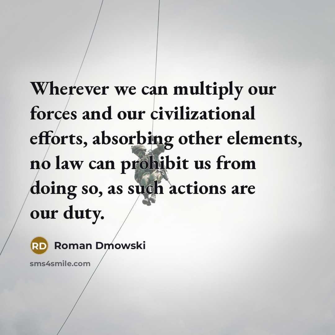 “Wherever we can multiply our forces and our civilizational efforts,…” quote by Roman Dmowski