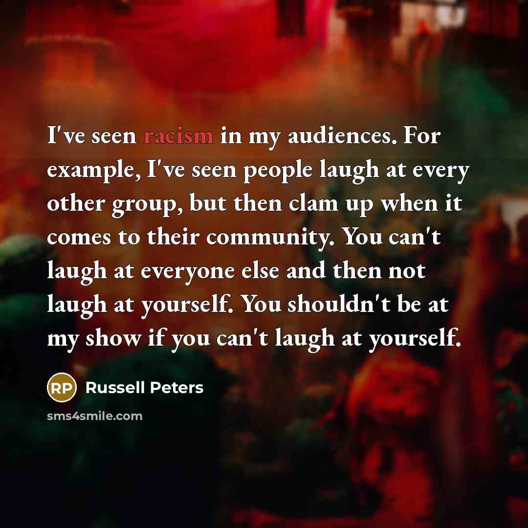 “I've seen racism in my audiences. For example, I've seen…” quote by Russell Peters
