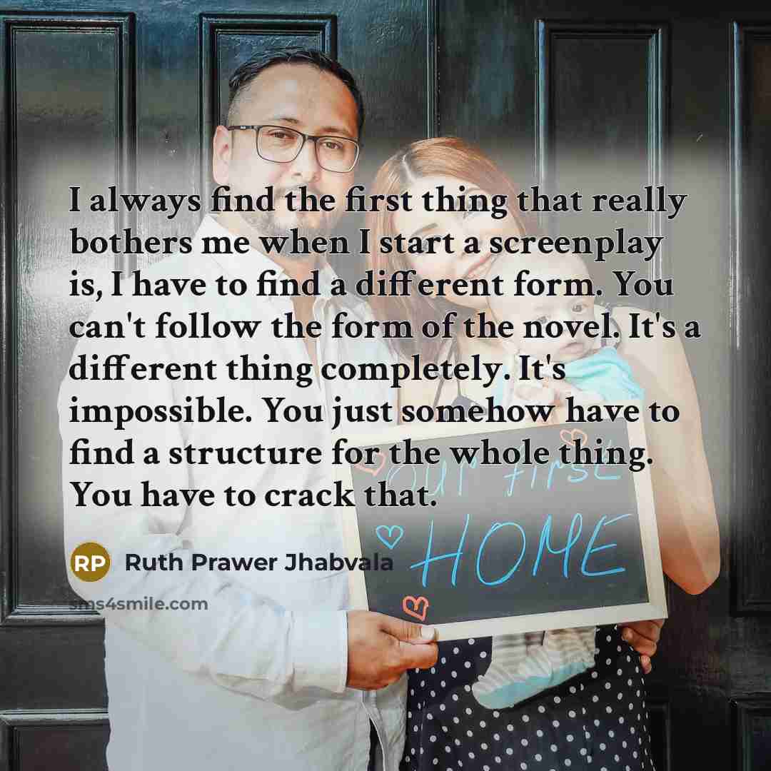 “I always find the first thing that really bothers me…” quote by Ruth Prawer Jhabvala