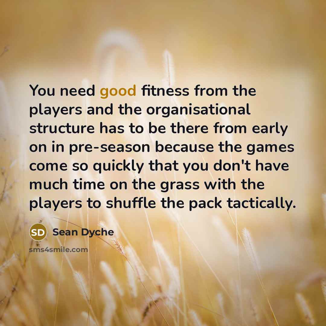 “You need good fitness from the players and the organisational…” quote by Sean Dyche
