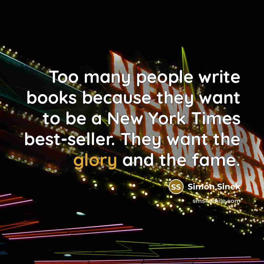 “Too many people write books because they want to be…” quote by Simon Sinek