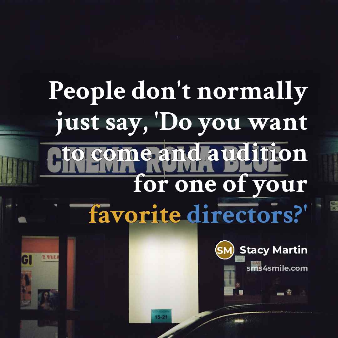 “People don't normally just say, 'Do you want to come…” quote by Stacy Martin