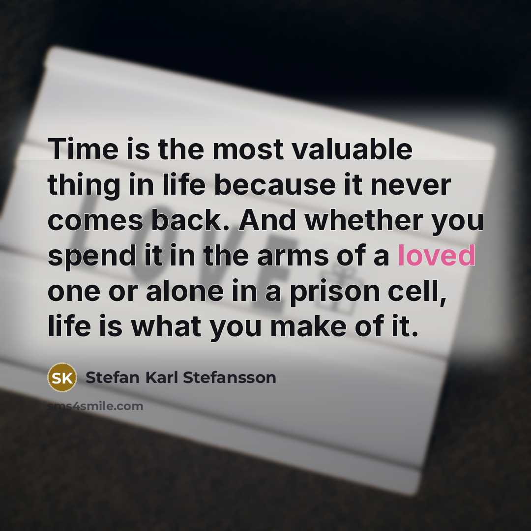 “Time is the most valuable thing in life because it…” quote by Stefan Karl Stefansson