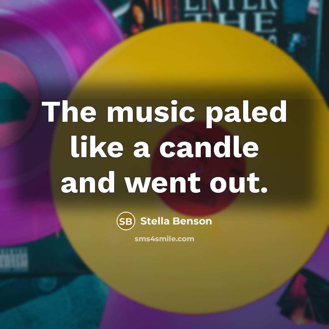 “The music paled like a candle and went out.…” quote by Stella Benson