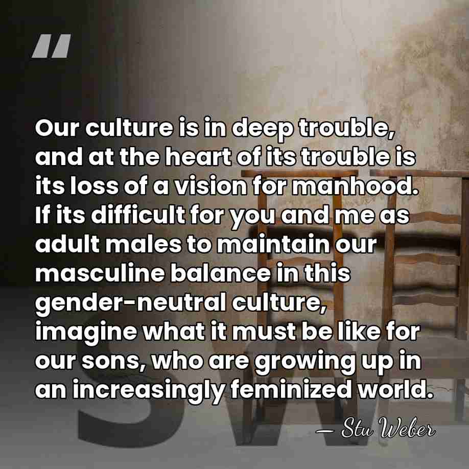 Our culture is in deep trouble, and at the heart of its&hellip; - Stu Weber