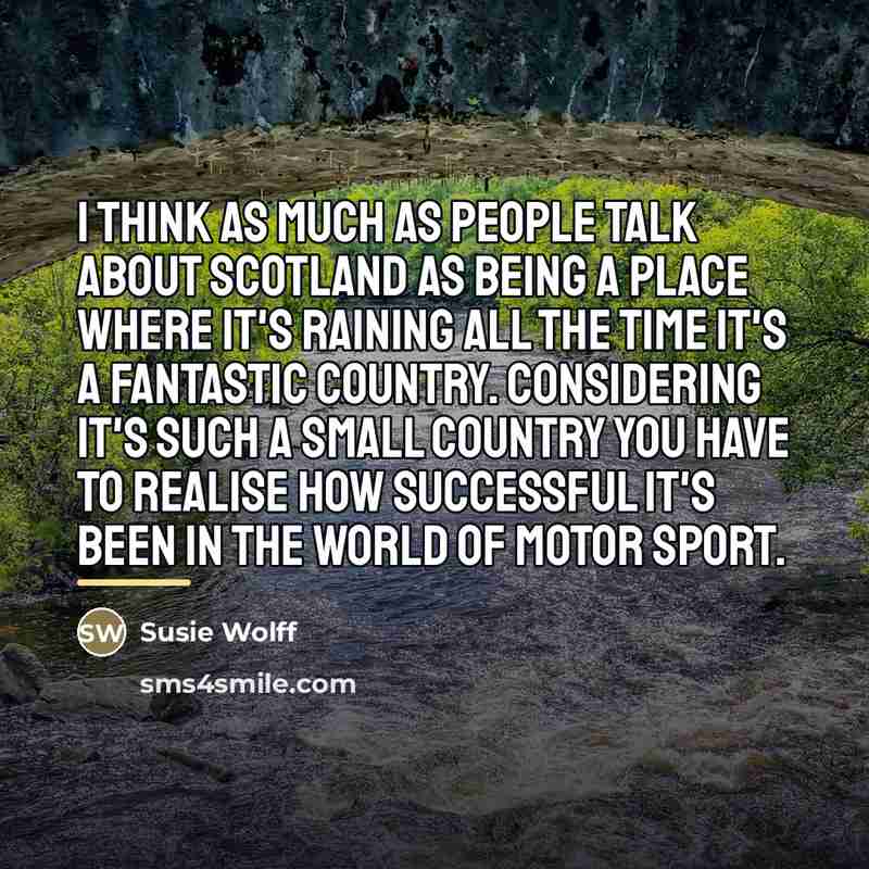 “I think as much as people talk about Scotland as…” quote by Susie Wolff