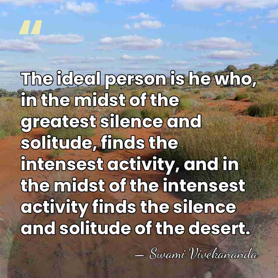 The ideal person is he who, in the midst of the greatest&hellip; - Swami Vivekananda