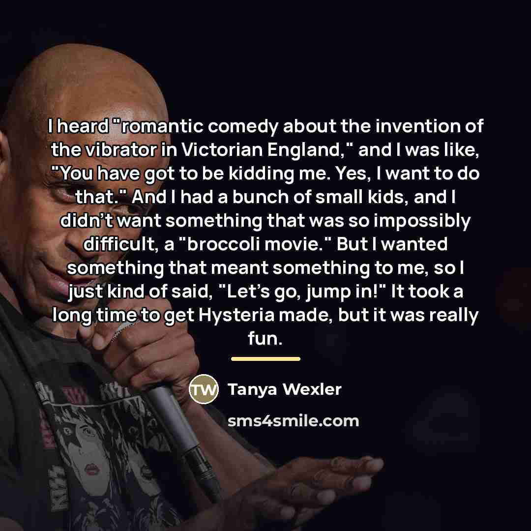 “I heard "romantic comedy about the invention of the vibrator…” quote by Tanya Wexler