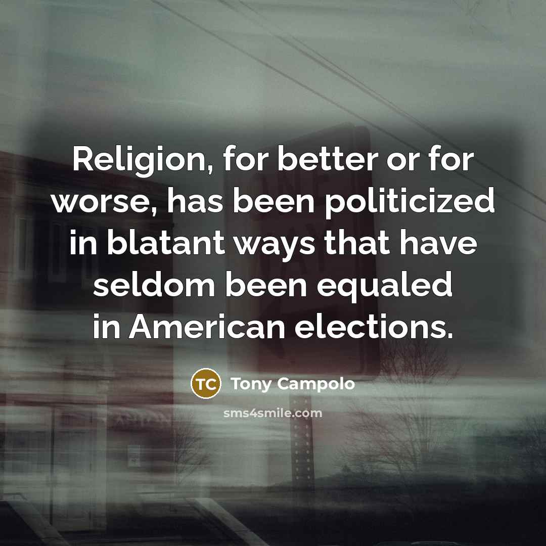 “Religion, for better or for worse, has been politicized in…” quote by Tony Campolo