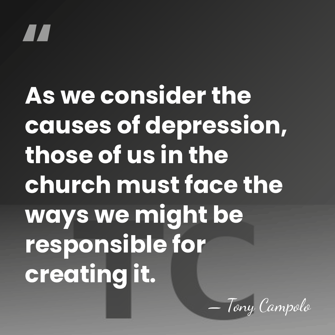 As we consider the causes of depression, those of us in the&hellip; - Tony Campolo