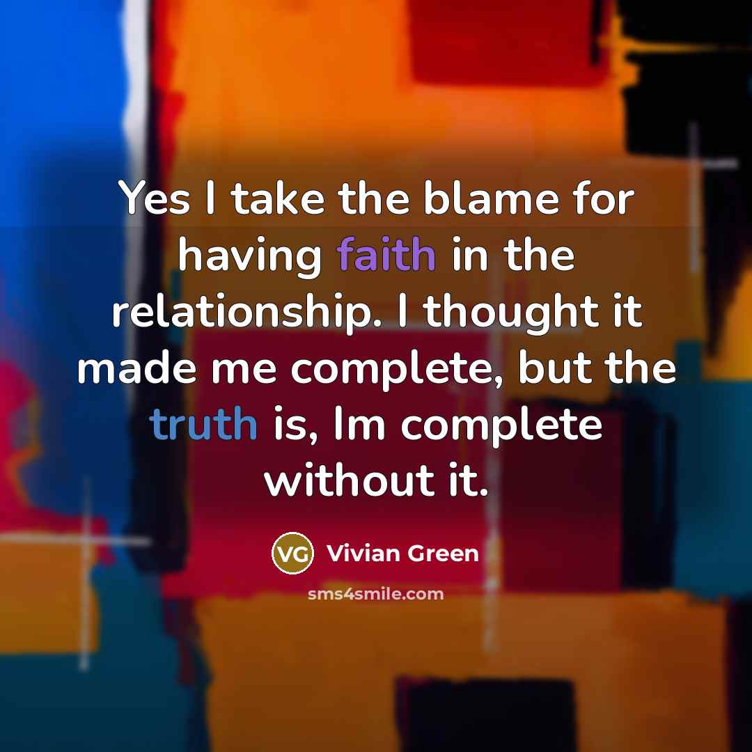 “Yes I take the blame for having faith in the…” quote by Vivian Green