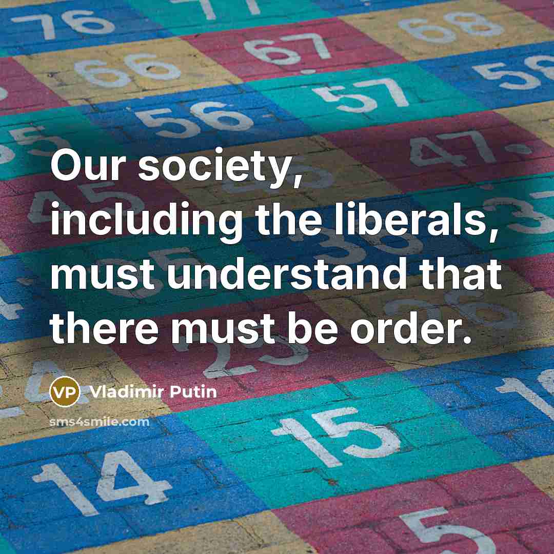 “Our society, including the liberals, must understand that there must…” quote by Vladimir Putin