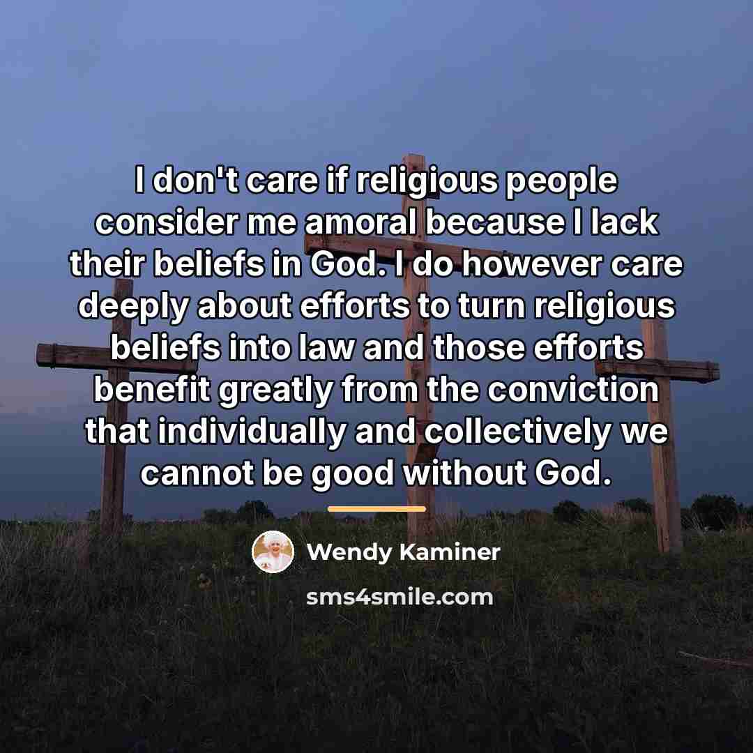 “I don't care if religious people consider me amoral because…” quote by Wendy Kaminer