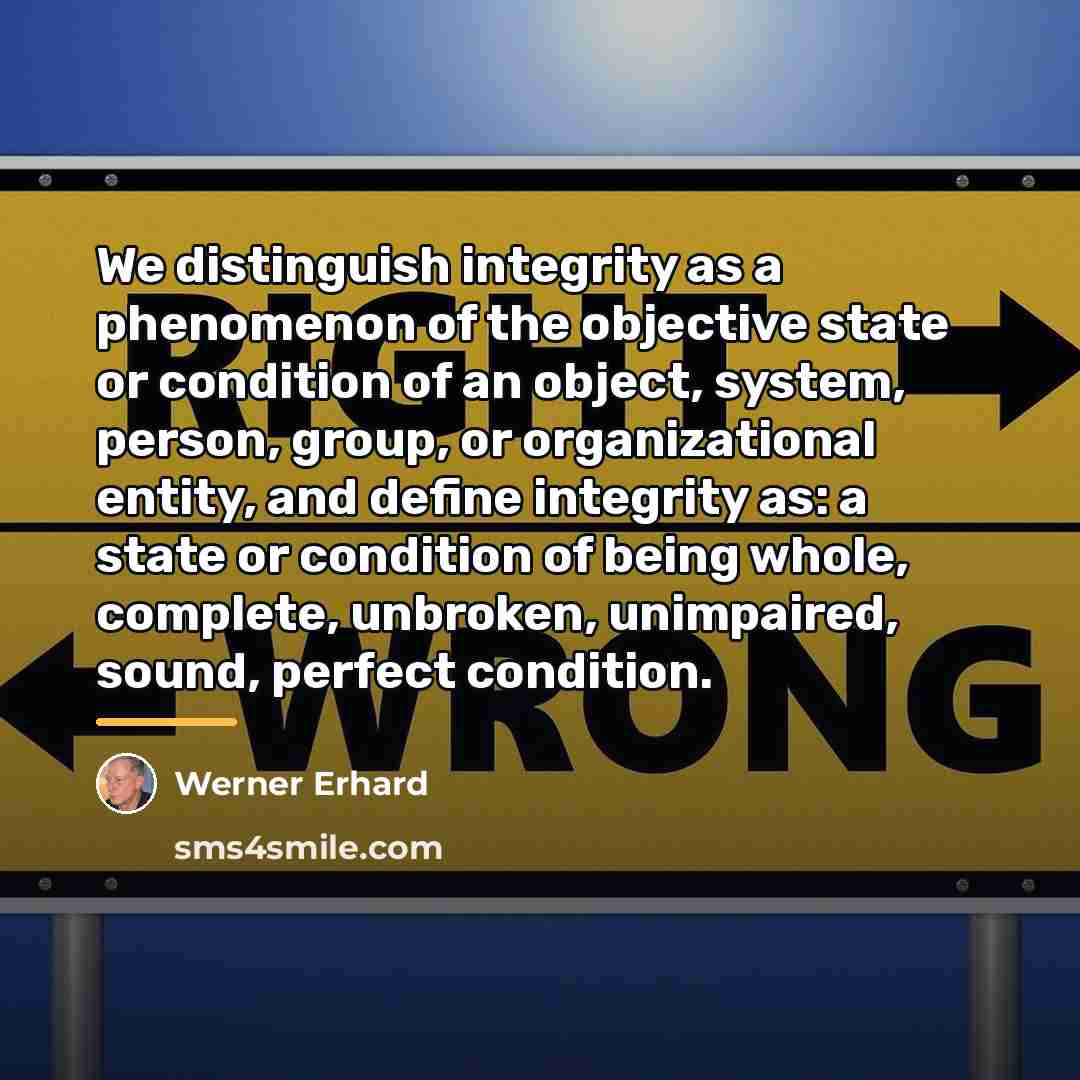 “We distinguish integrity as a phenomenon of the objective state…” quote by Werner Erhard