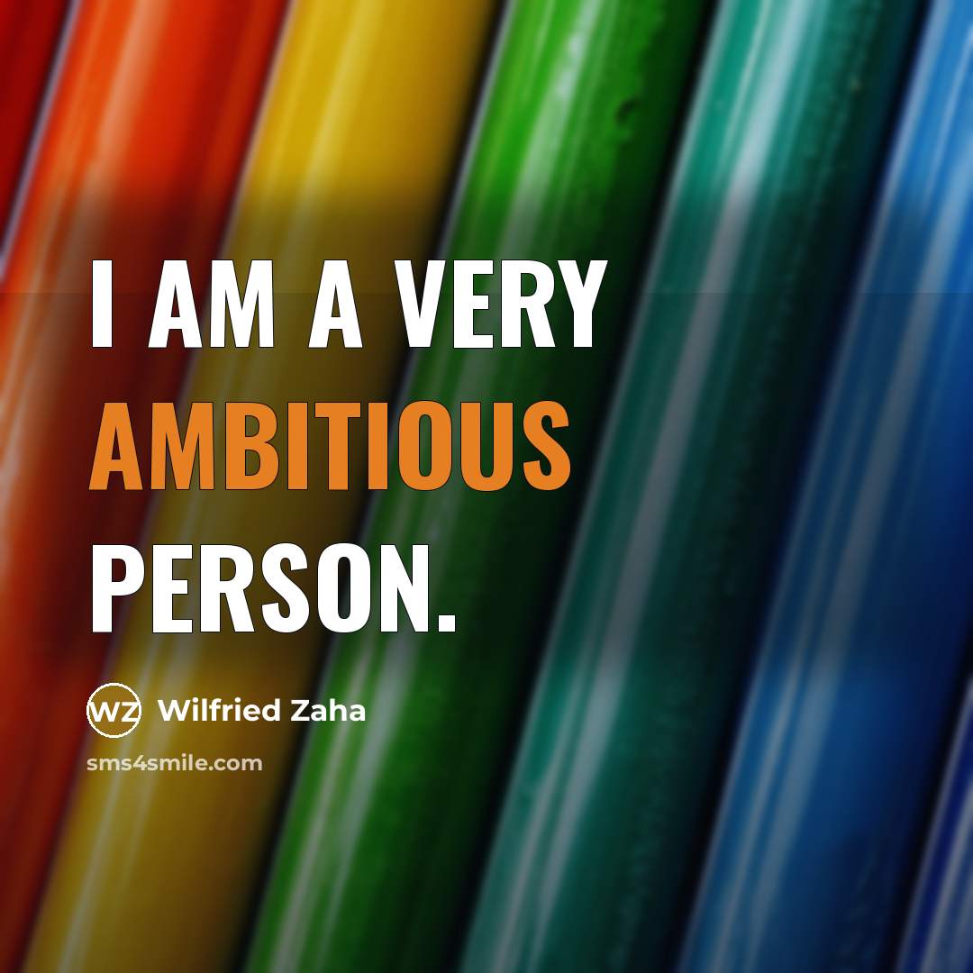 “I am a very ambitious person.…” quote by Wilfried Zaha