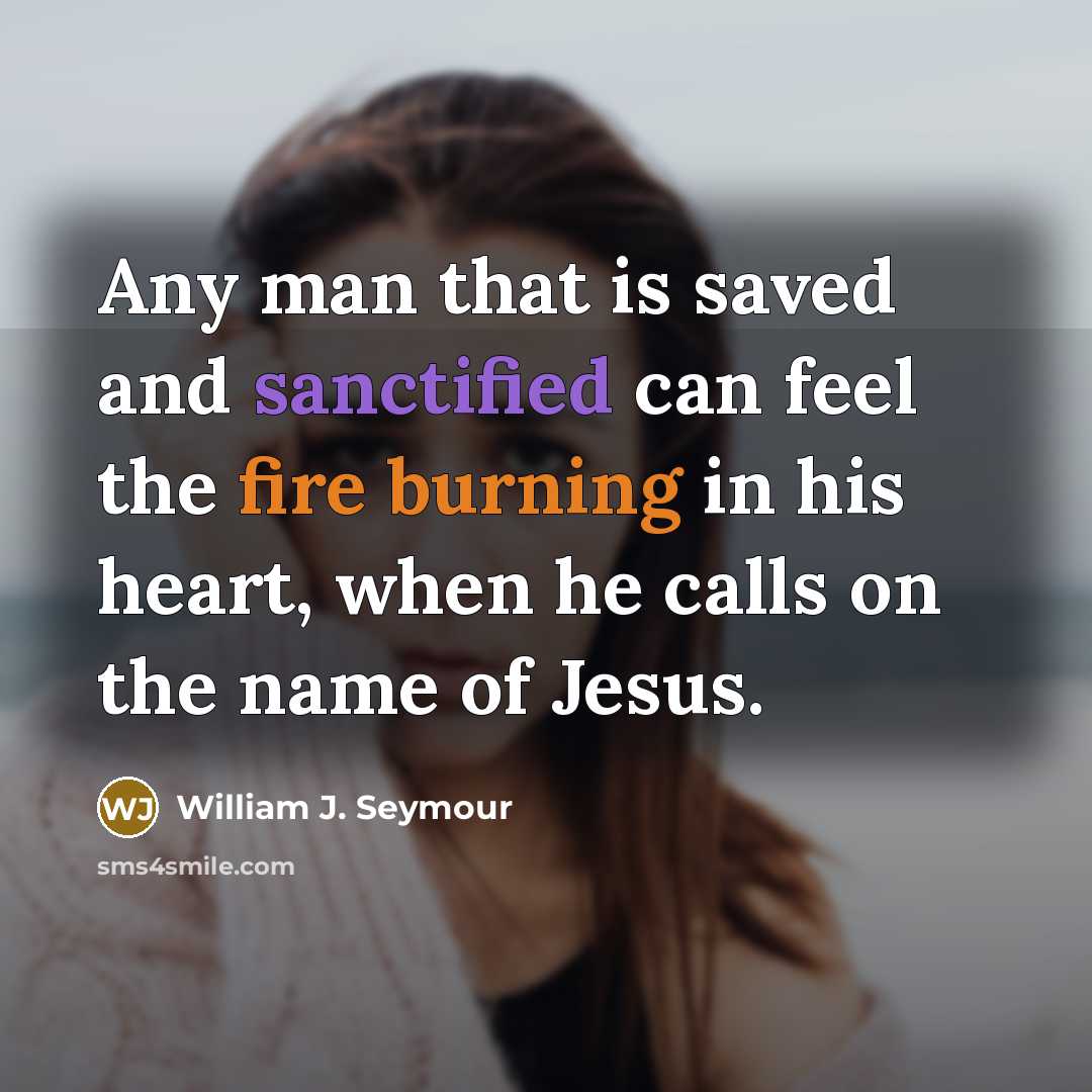“Any man that is saved and sanctified can feel the…” quote by William J. Seymour