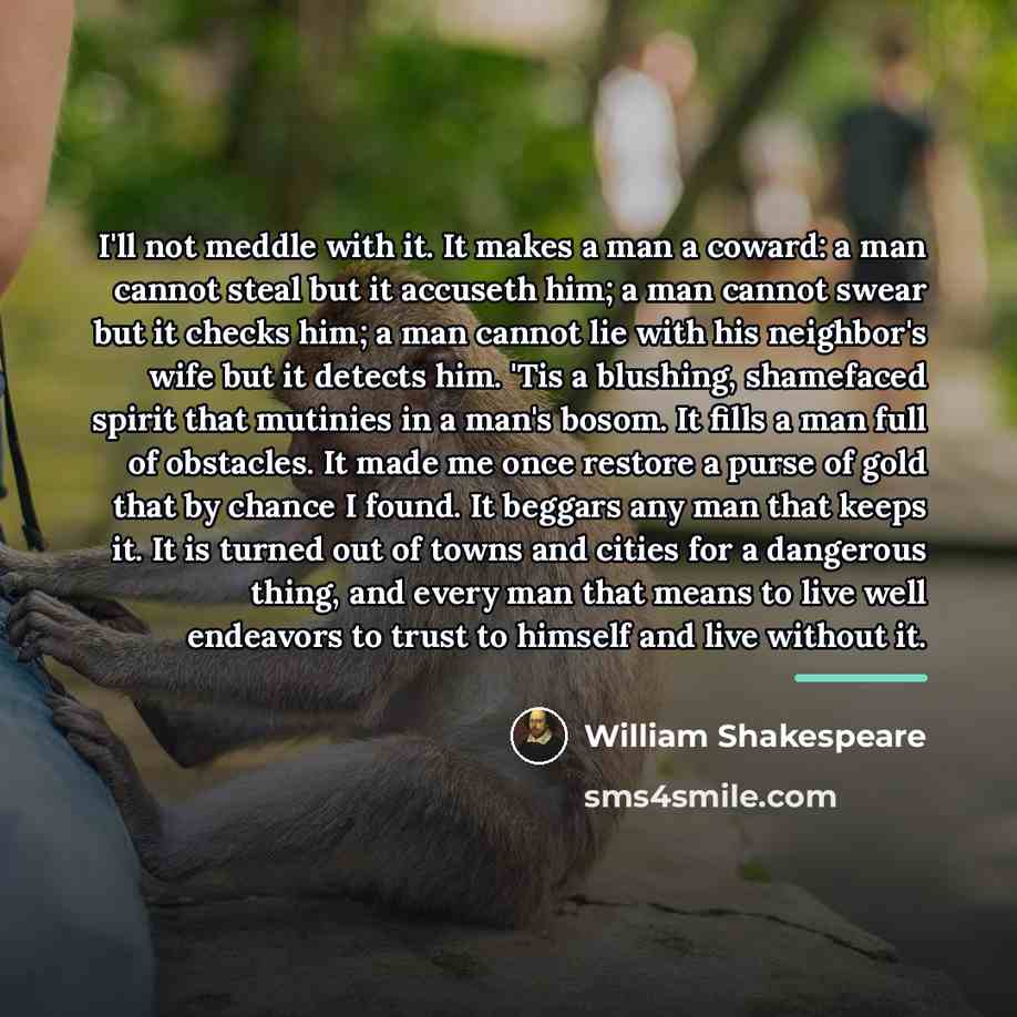 “I'll not meddle with it. It makes a man a…” quote by William Shakespeare