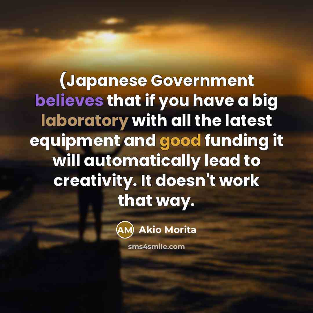 “(Japanese Government believes that if you have a big laboratory…” quote by Akio Morita