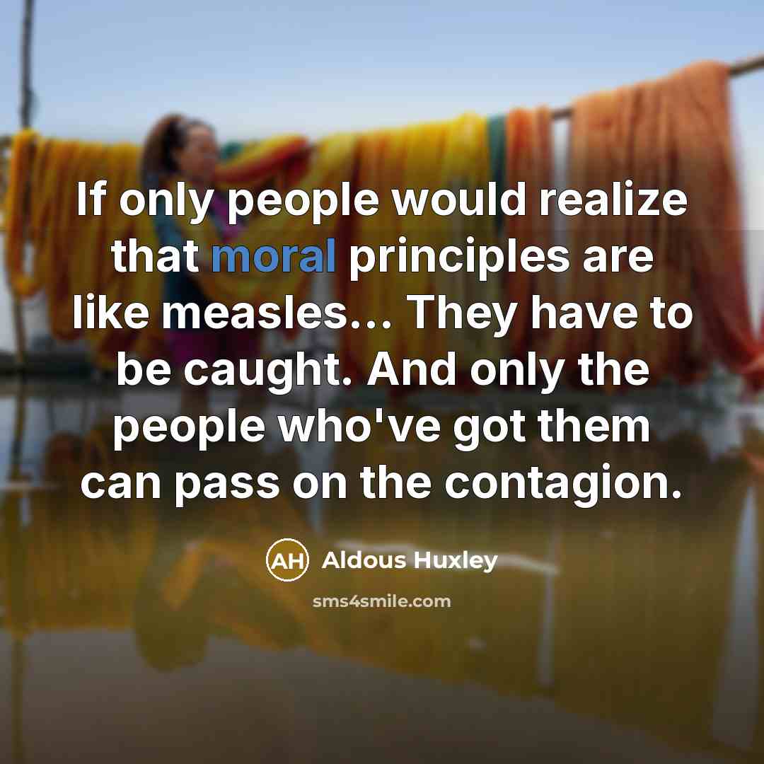 “If only people would realize that moral principles are like…” quote by Aldous Huxley