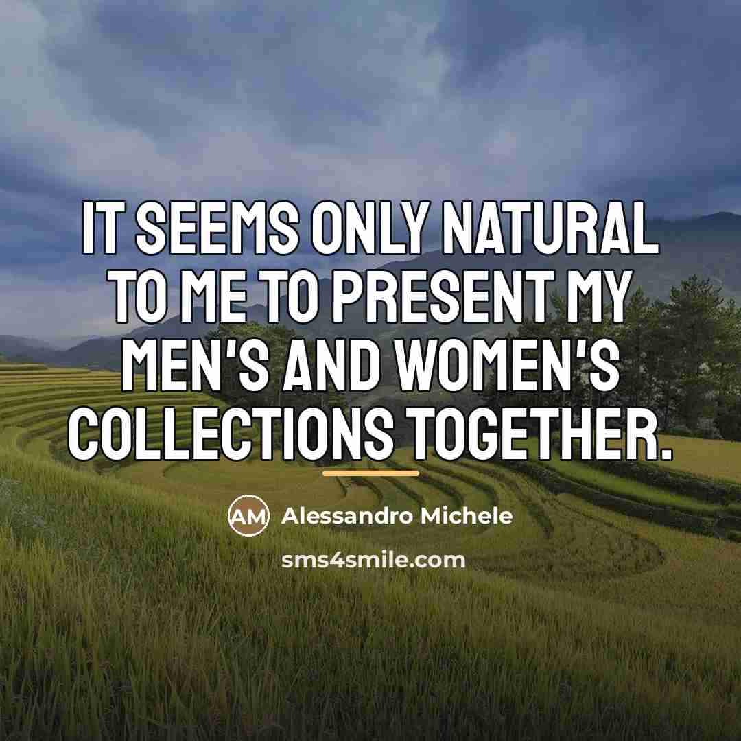 “It seems only natural to me to present my men's…” quote by Alessandro Michele