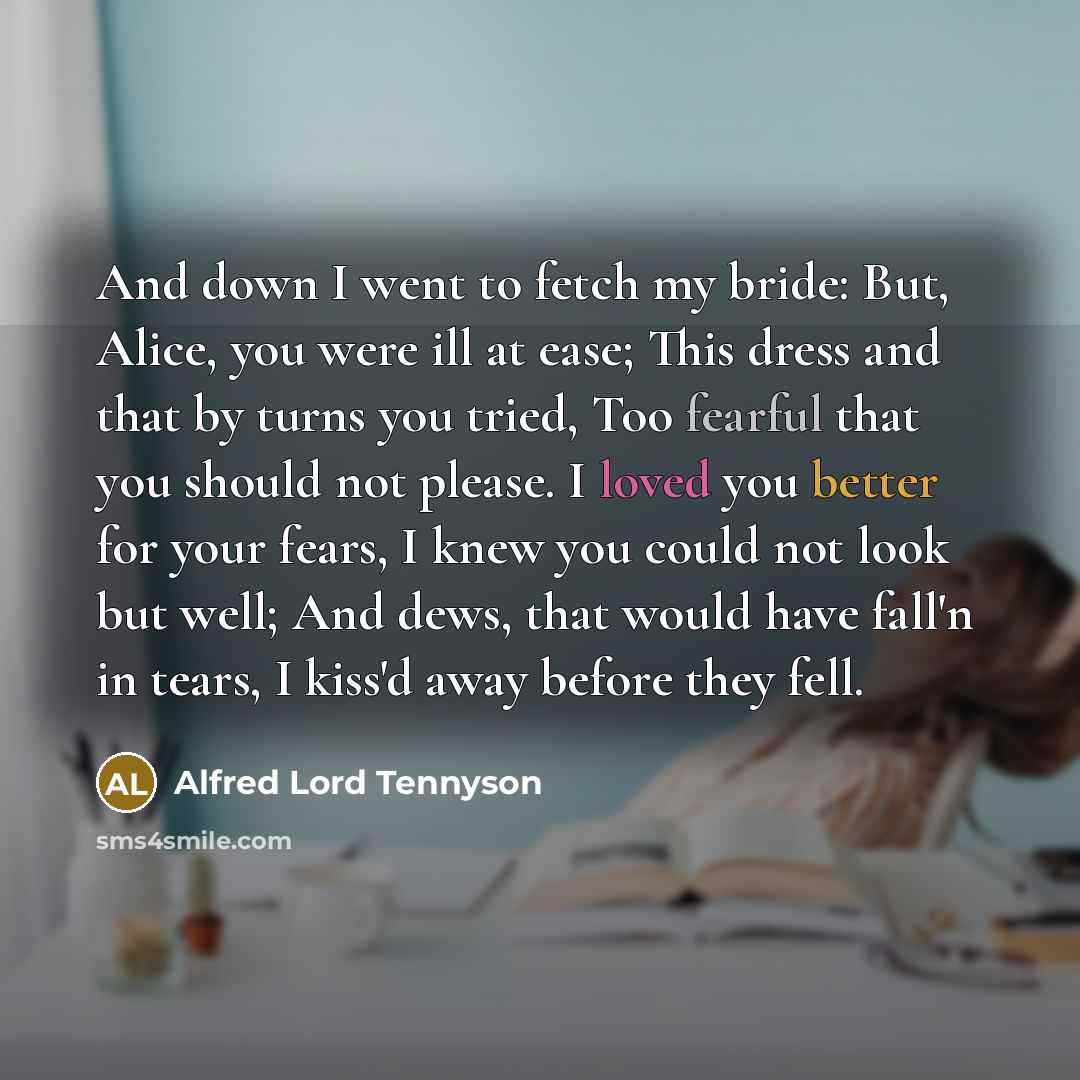 “And down I went to fetch my bride: But, Alice,…” quote by Alfred Lord Tennyson