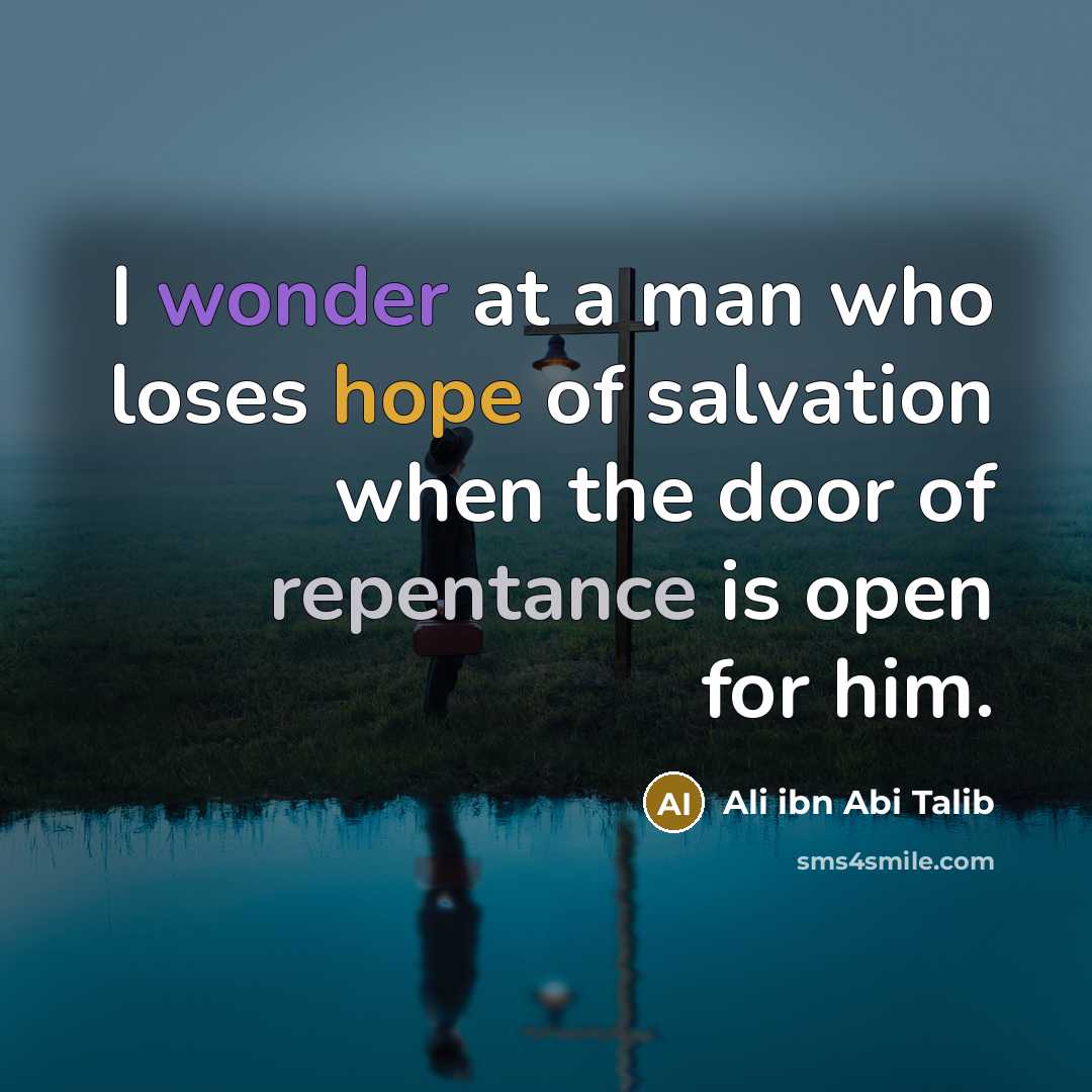 “I wonder at a man who loses hope of salvation…” quote by Ali ibn Abi Talib