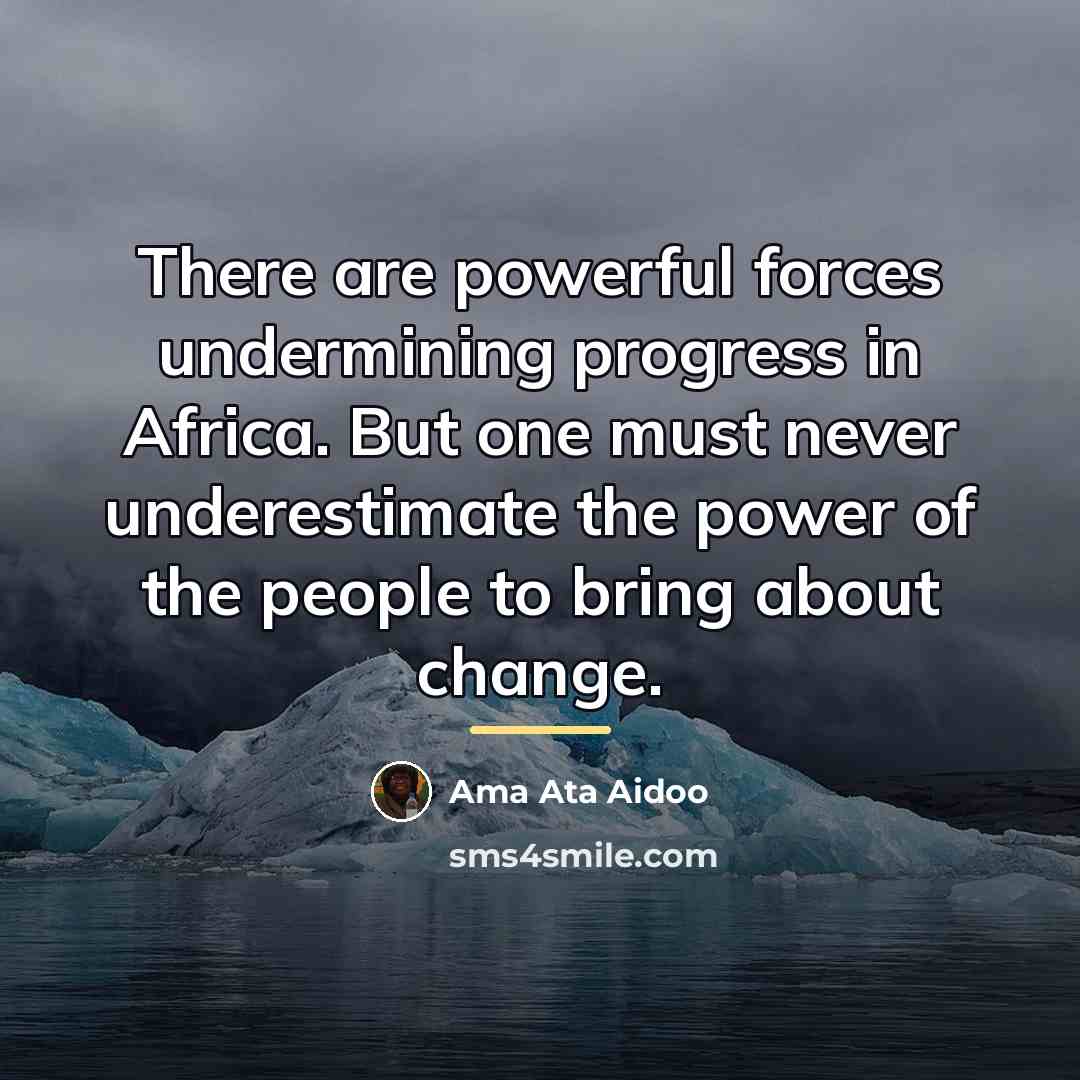 “There are powerful forces undermining progress in Africa. But one…” quote by Ama Ata Aidoo