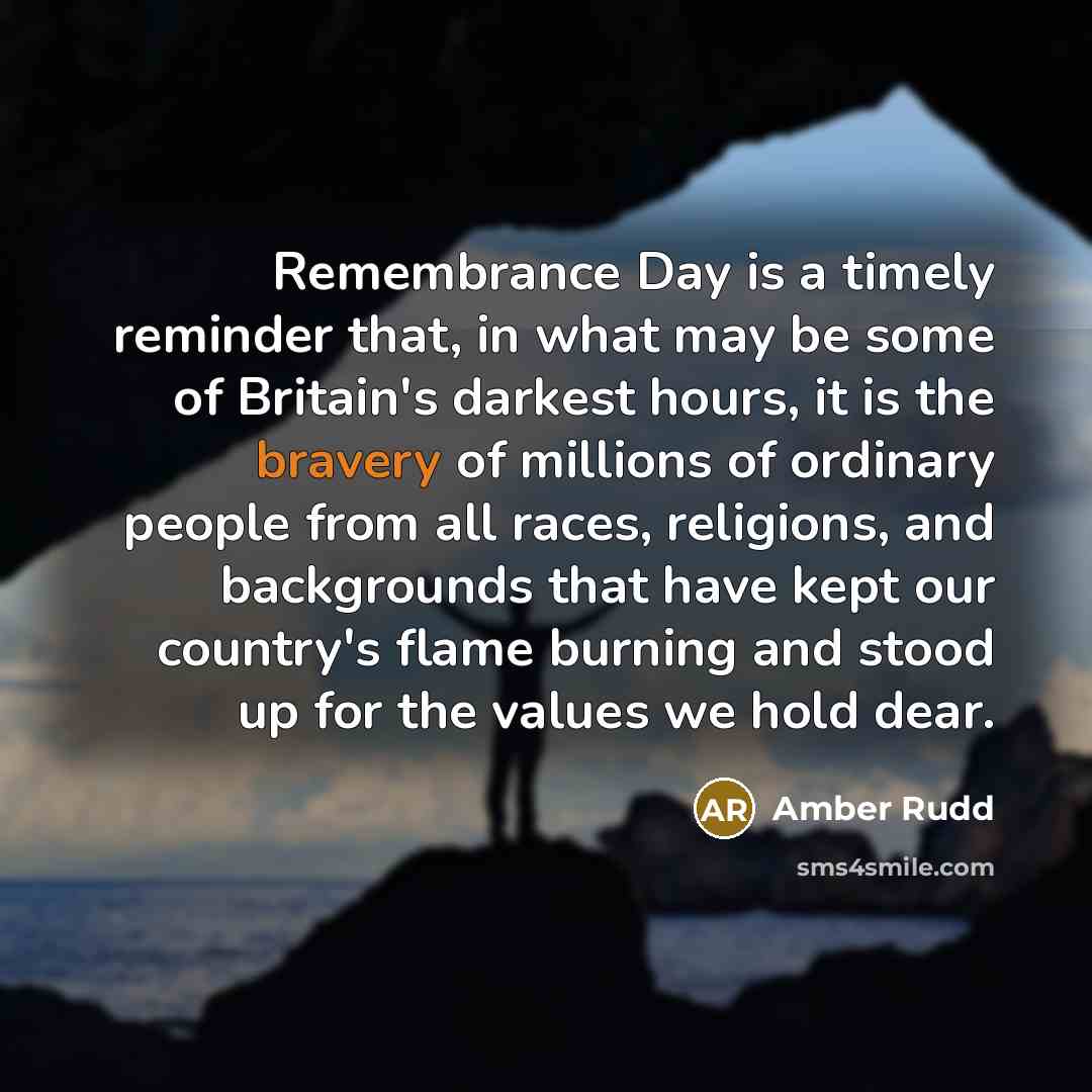 “Remembrance Day is a timely reminder that, in what may…” quote by Amber Rudd