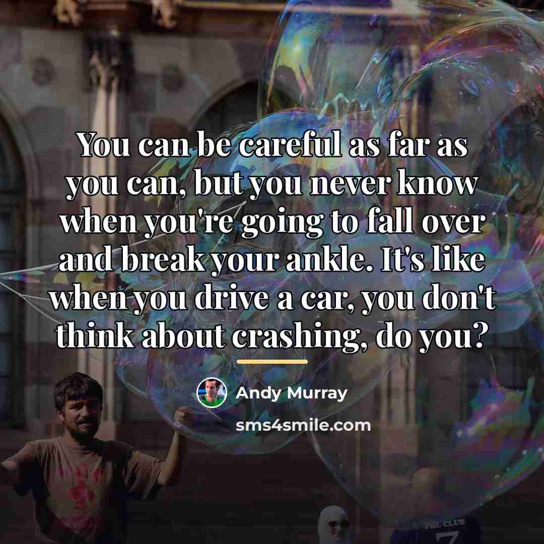 “You can be careful as far as you can, but…” quote by Andy Murray