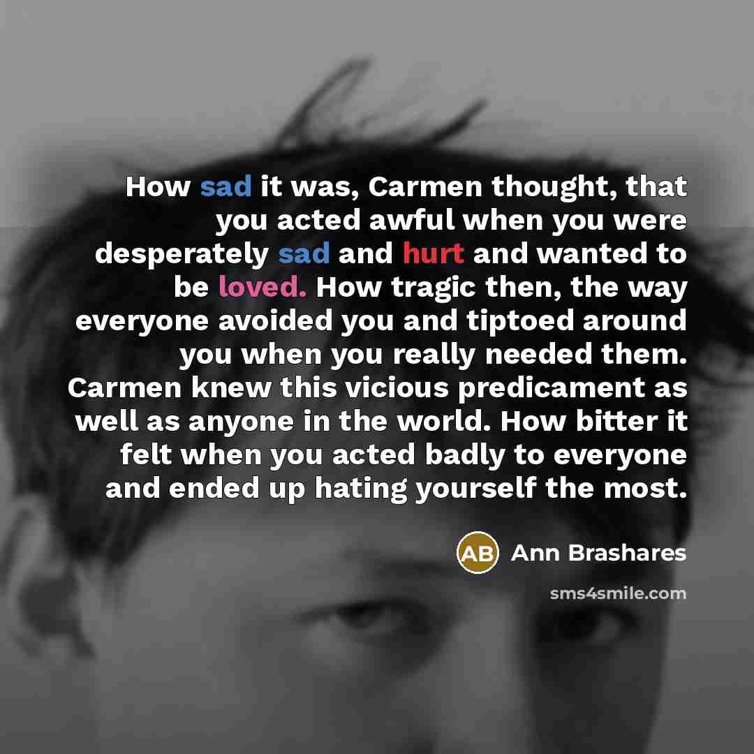 “How sad it was, Carmen thought, that you acted awful…” quote by Ann Brashares