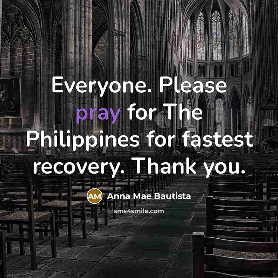 “Everyone. Please pray for The Philippines for fastest recovery. Thank you.” quote by Anna Mae Bautista
