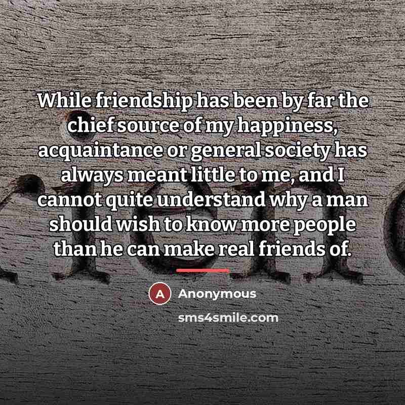 “While friendship has been by far the chief source of…” quote by Anonymous