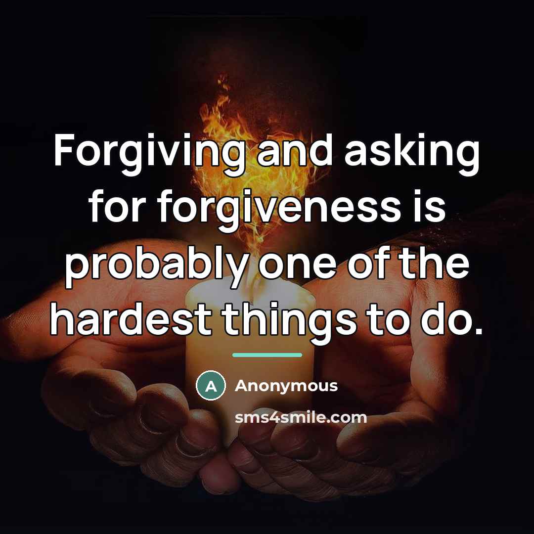 “Forgiving and asking for forgiveness is probably one of the…” quote by Anonymous