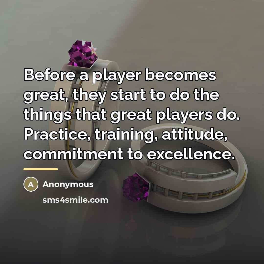 “Before a player becomes great, they start to do the…” quote by Anonymous