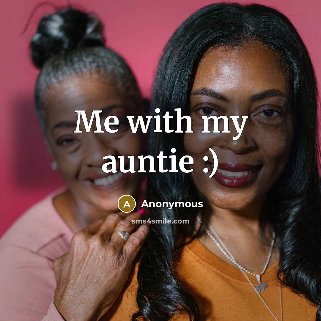 “Me with my auntie :)” quote by Anonymous