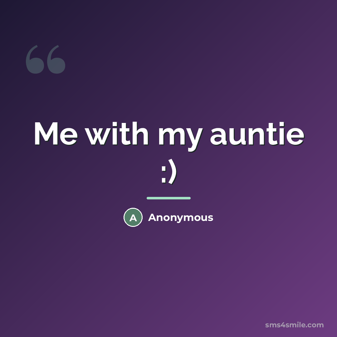 “Me with my auntie :)…” quote by Anonymous