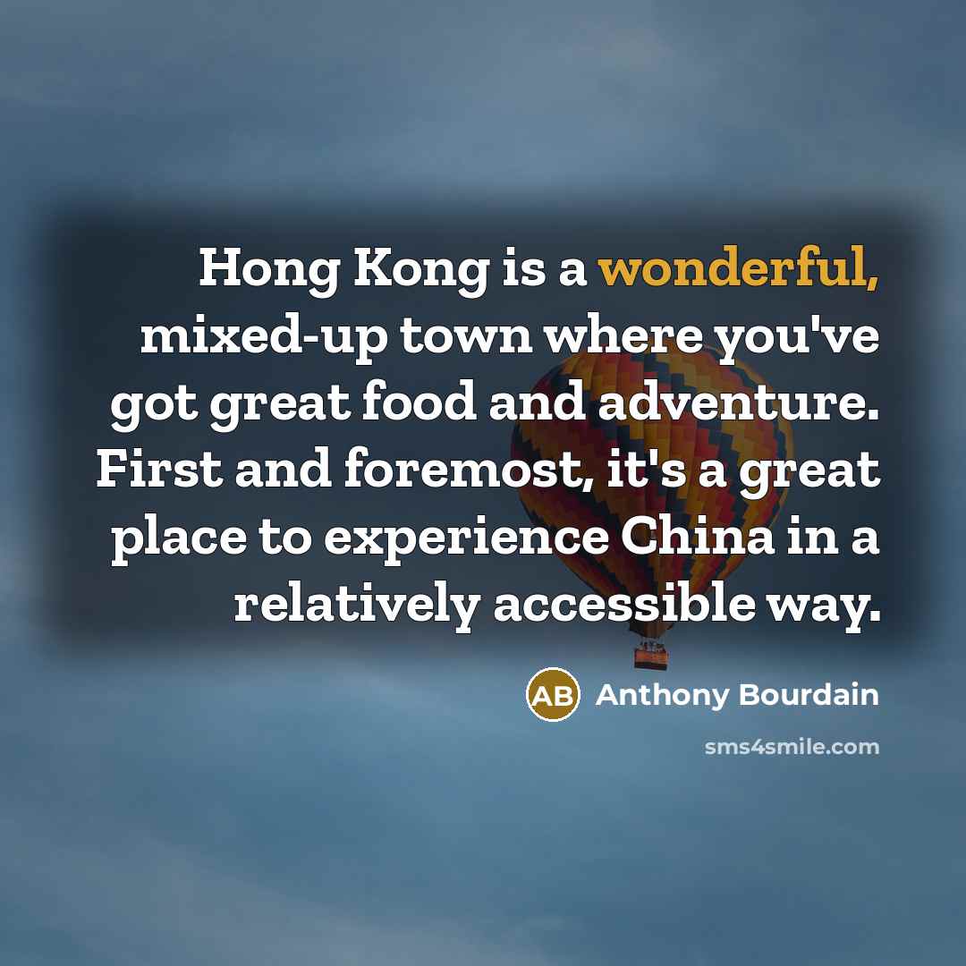 “Hong Kong is a wonderful, mixed-up town where you've got…” quote by Anthony Bourdain