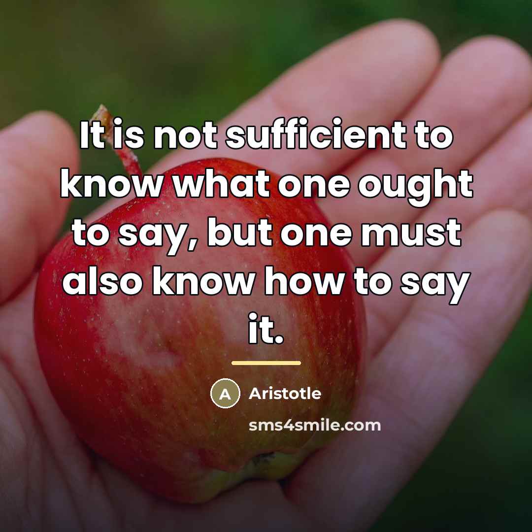 “It is not sufficient to know what one ought to…” quote by Aristotle