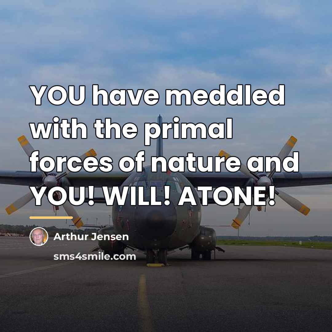 “YOU have meddled with the primal forces of nature and…” quote by Arthur Jensen