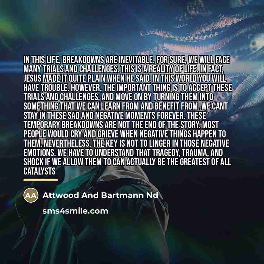 “In this life, breakdowns are inevitable. For sure, we will…” quote by Attwood And Bartmann Nd