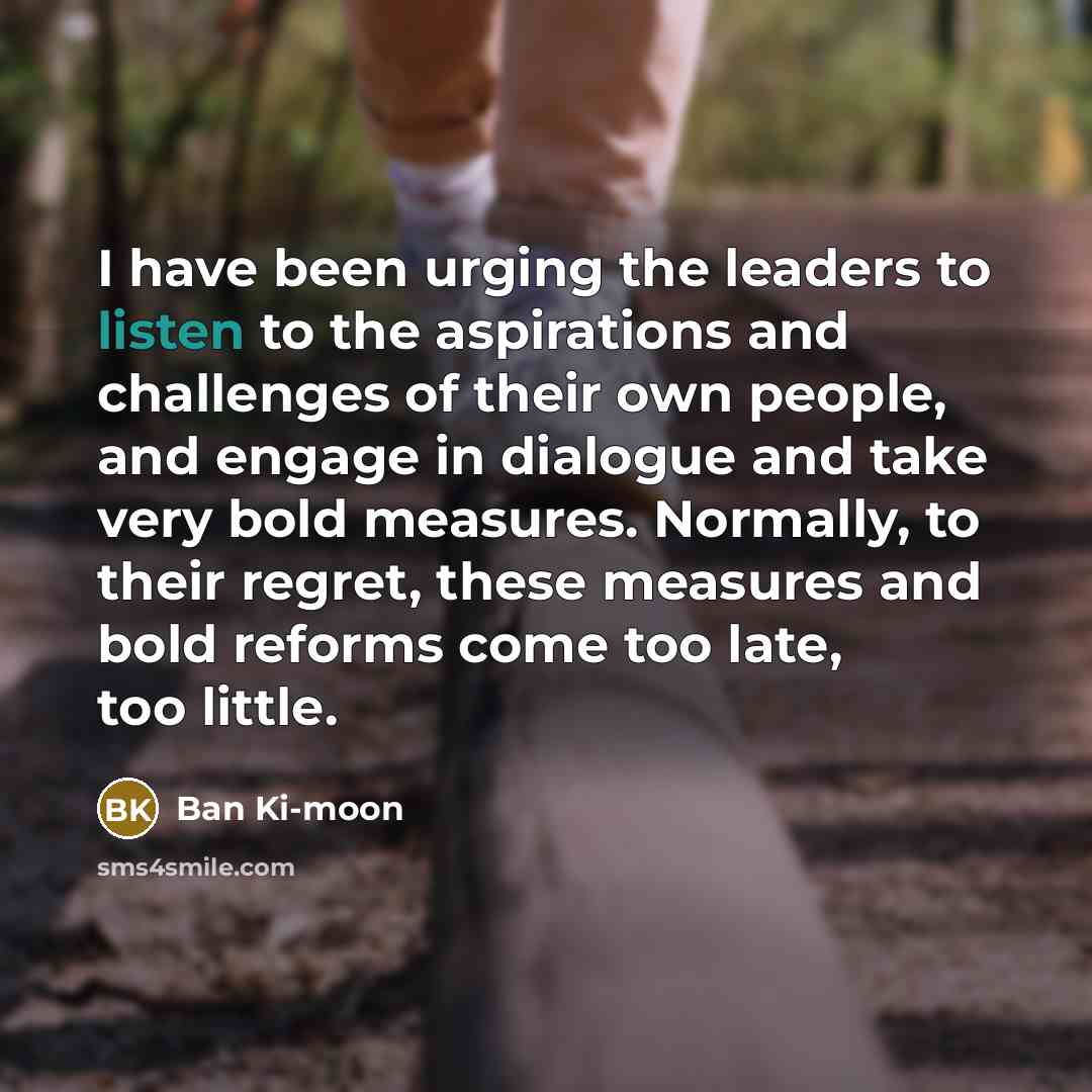 “I have been urging the leaders to listen to the…” quote by Ban Ki-moon