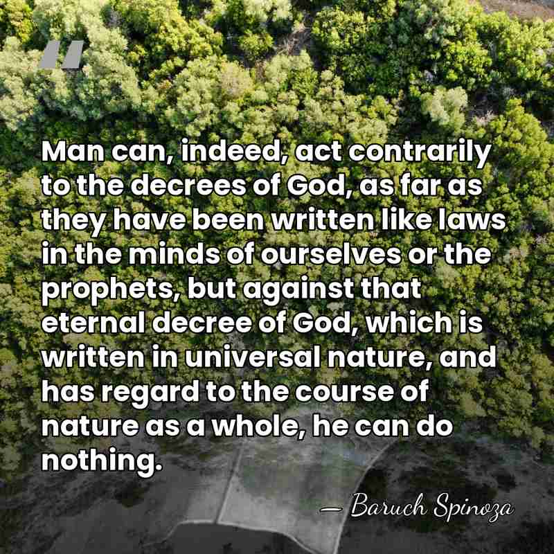 Man can, indeed, act contrarily to the decrees of God, as far&hellip; - Baruch Spinoza