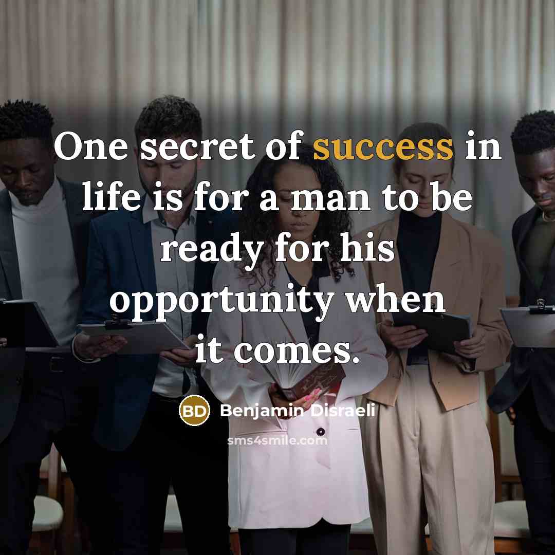 “One secret of success in life is for a man…” quote by Benjamin Disraeli