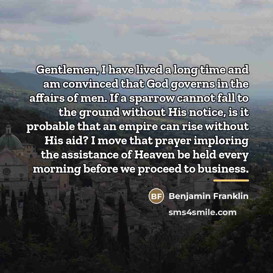 “Gentlemen, I have lived a long time and am convinced…” quote by Benjamin Franklin