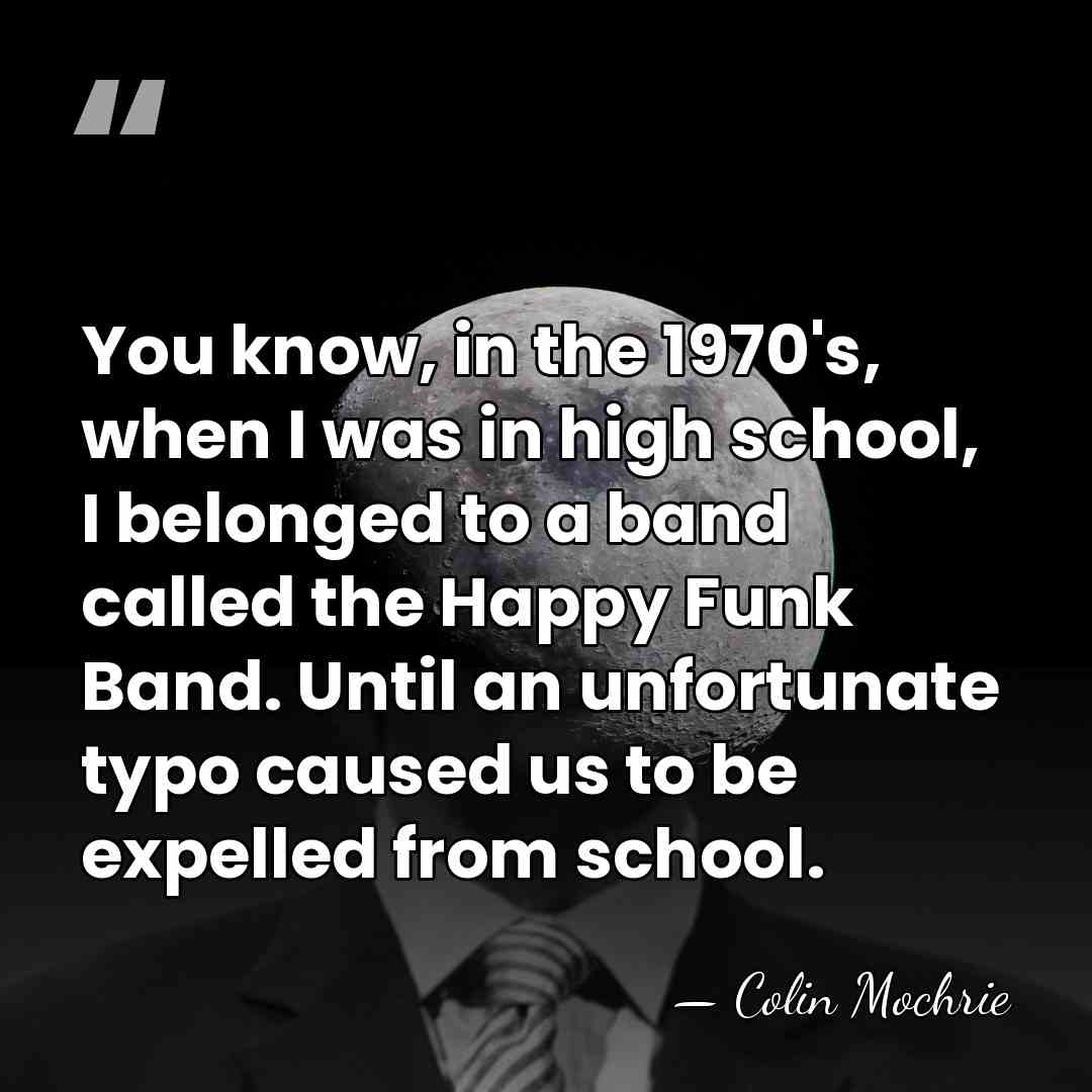 You know, in the 1970's, when I was in high school, I&hellip; - Colin Mochrie
