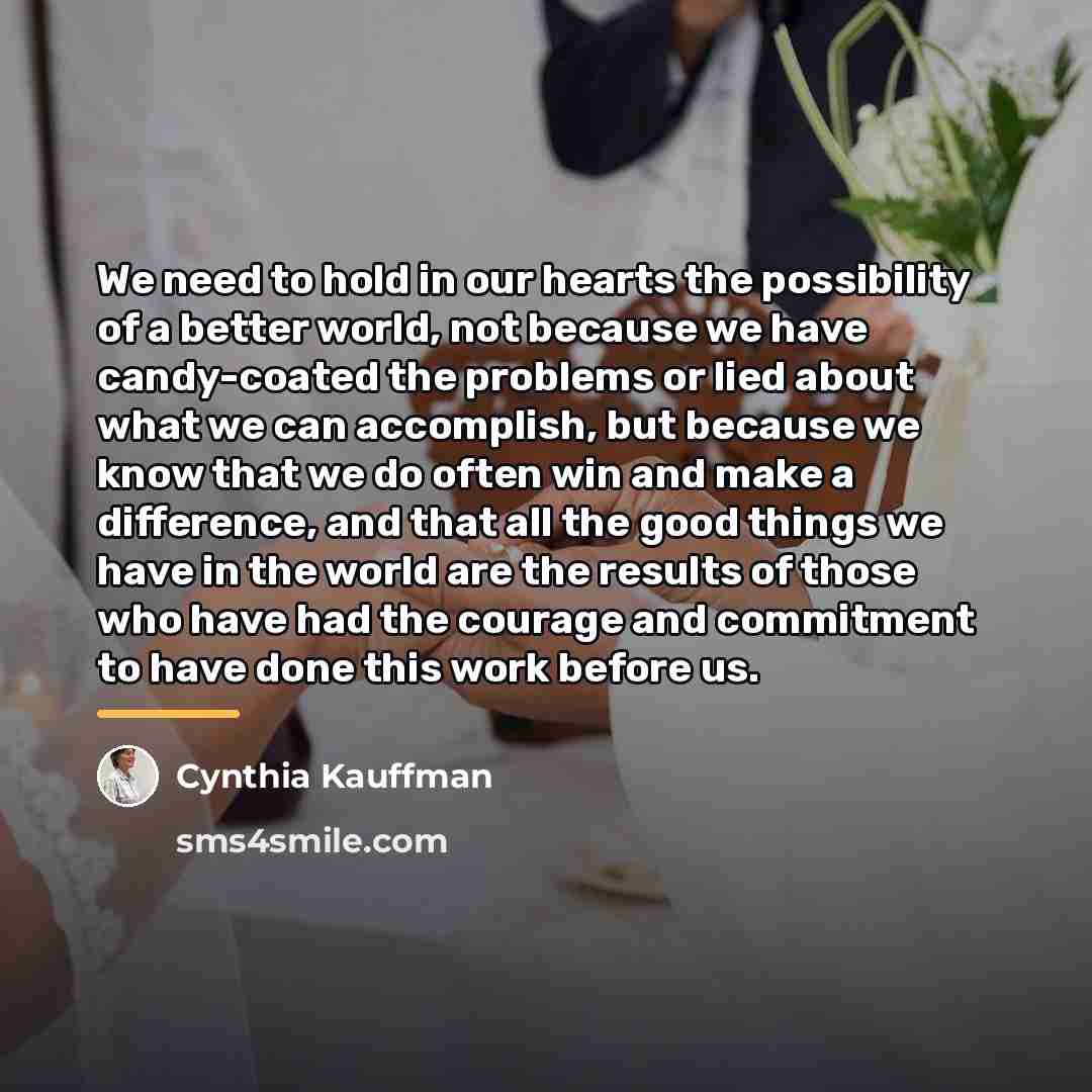 “We need to hold in our hearts the possibility of…” quote by Cynthia Kauffman