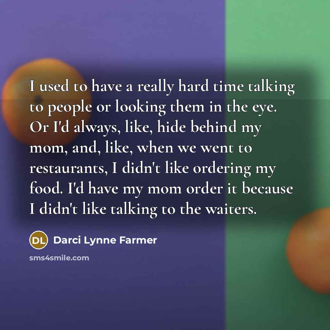 “I used to have a really hard time talking to…” quote by Darci Lynne Farmer