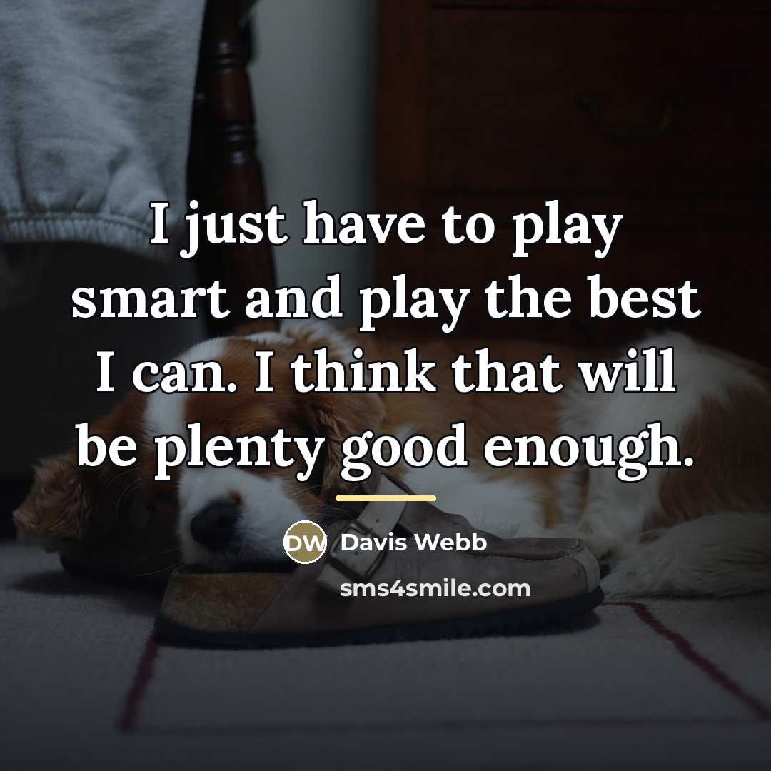 “I just have to play smart and play the best…” quote by Davis Webb