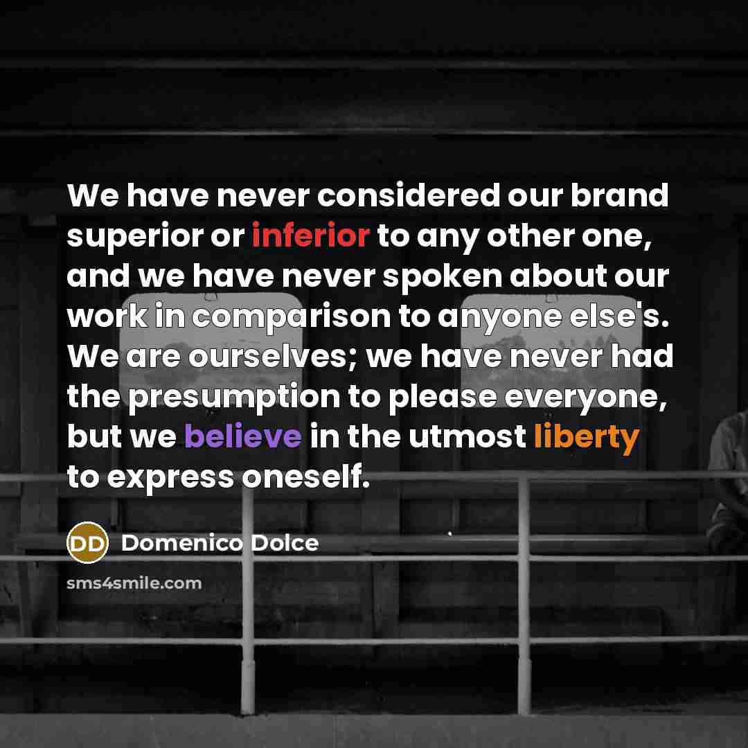 “We have never considered our brand superior or inferior to…” quote by Domenico Dolce